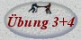 &Uuml;bung 3+4